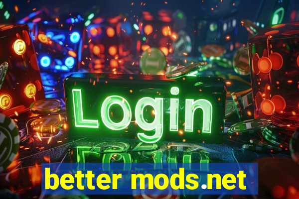 better mods.net